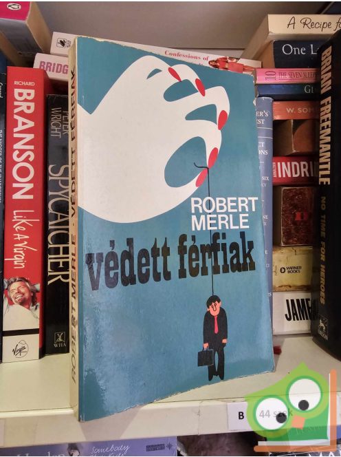 Robert Merle: Védett férfiak