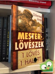 Zicherman István: Mesterlövészek 1 lövés – 1 halott