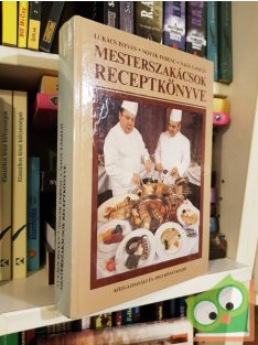   Lukács István, Novák Ferenc, Nagy László: Mesterszakácsok receptkönyve