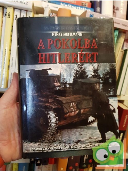 Henry Metelmann: A pokolba Hitlerért   (Ritka!)