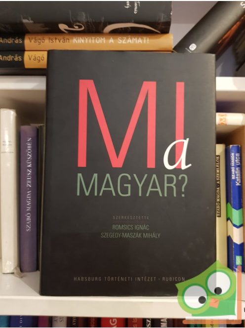 Szegedy-Maszák Mihály, Romsics Ignác: Mi a magyar?