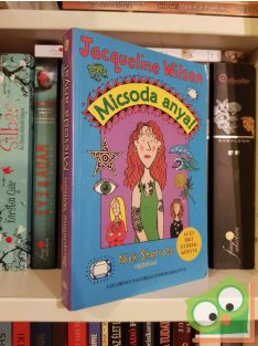 Jacqueline Wilson: Micsoda anya!