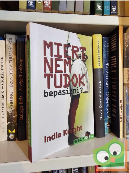 India Knight: Miért nem tudok bepasizni?