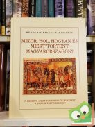 Falcsik Mária, Száray Miklós: Mikor, hol, hogyan és miért történt Magyarországon? (Reader's Digest válogatás)