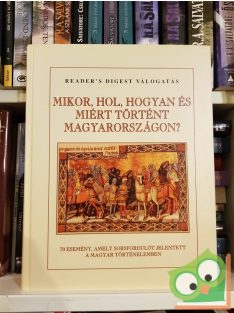   Falcsik Mária, Száray Miklós: Mikor, hol, hogyan és miért történt Magyarországon? (Reader's Digest válogatás)