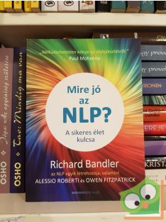   Richard Bandler, Alessio Roberti, Owen Fitzpatrick: Mire jó az NLP?