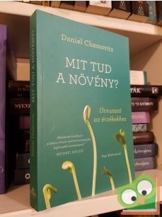 Daniel Chamovitz: Mit tud a növény?