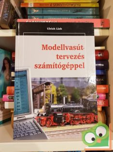 Ulrich Lieb: Modellvasút-tervezés számítógéppel