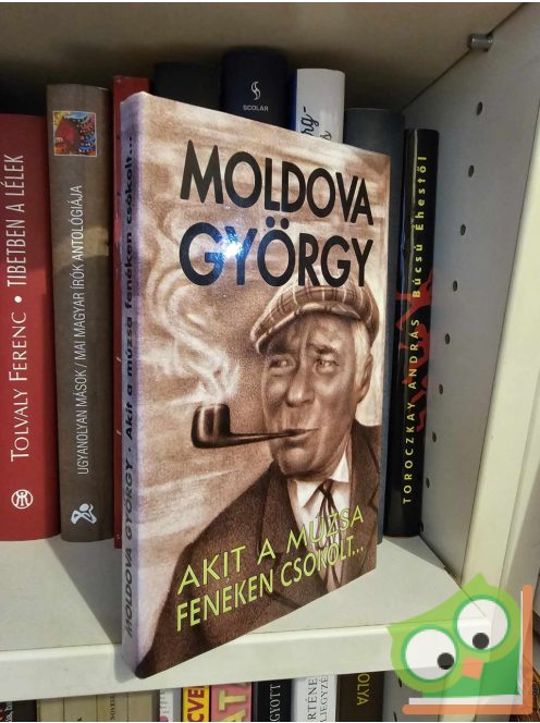 Moldova György: Akit a múzsa fenéken csókolt...