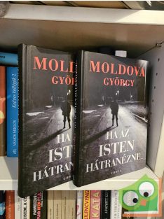 Moldova György: Ha az Isten hátranézne... I-II.