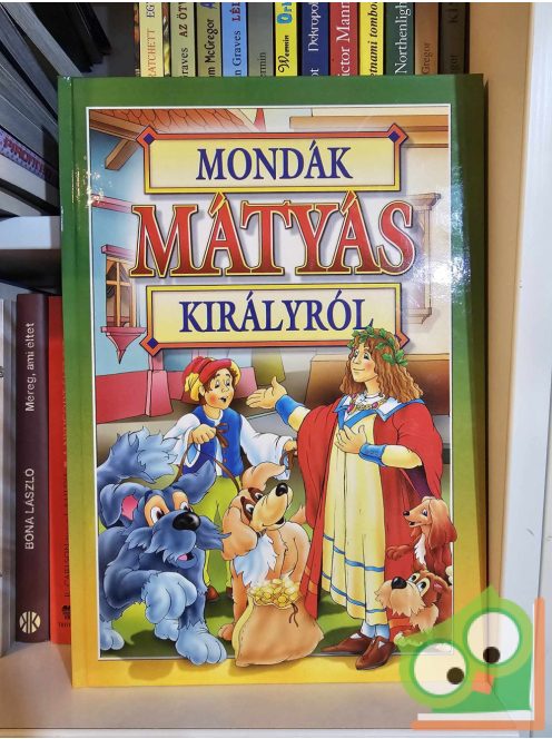 Bácsi Gy. Antal (szerk.): Mondák Mátyás királyról