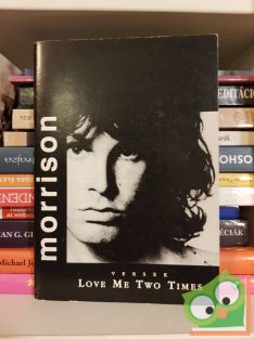 Jim Morrison: Love me two times - Jim Morrison versek