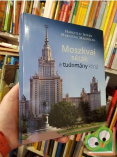   Hargittai Magdolna, Hargittai István: Moszkvai ​séták a tudomány körül