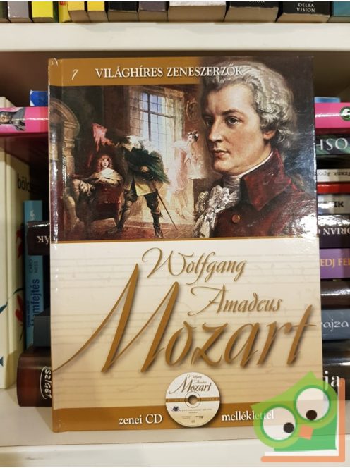 Wolfgang Amadeus Mozart  (Világhíres zeneszerzők 7. CD-melléklettel)