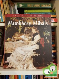   Bakó Zsuzsanna: Munkácsy Mihály (A magyar festészet mesterei 2.)