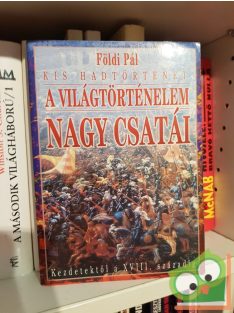   Földi Pál: A világtörténelem nagy csatái, Kezdetektől a 18. századig