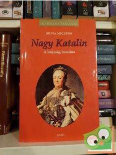 Silvia Miguens: Nagy Katalin (Királyi házak)