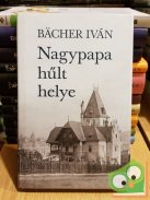 Bächer Iván: Nagypapa hűlt helye