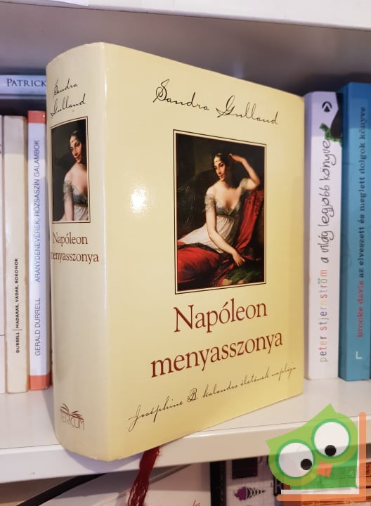 Sandra Gulland: Napóleon Menyasszonya (Joséphine 1.) - Antik