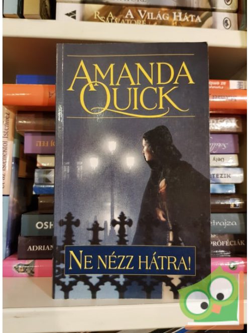 Amanda Quick: Ne nézz hátra! (Lavinia Lake - Tobias March 2.)