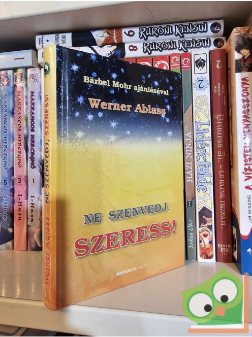 Werner Ablass: Ne szenvedj, szeress!