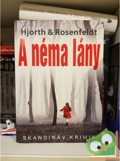 Michael Hjorth, Hans Rosenfeldt: A néma lány (Skandináv Krimi)