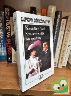   Kosztolányi Dezső: Nero, a véres költő / Aranysárkány (Európa Diákkönyvtár )