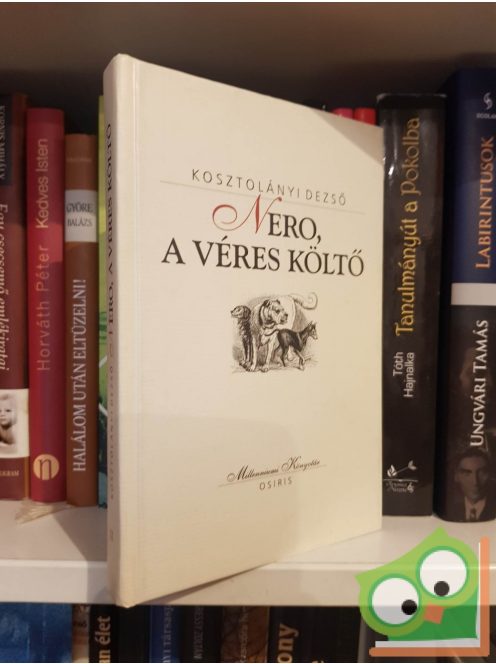 Kosztolányi Dezső: Nero, a véres költő (Milleniumi könyvtár sorozat 11. kötet)