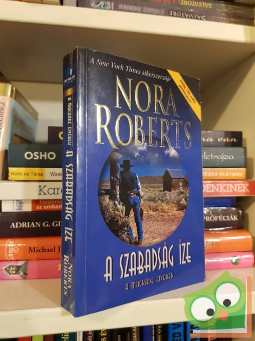 Nora Roberts: A szabadság íze (A MacKade Fivérek 3.)