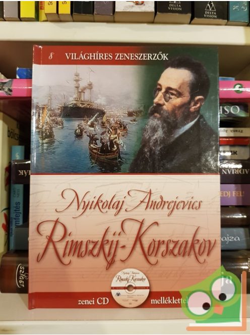 Nyikolaj Andrejevics Rimszkij-Korszakov (Világhíres zeneszerzők 8. CD-melléklettel)