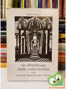   Péterfi Vilmos: Az őfőméltóságú elnöki család krónikái (dedikált)