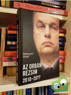 Debreczeni József: Az Orbán-rezsim 2010-20??