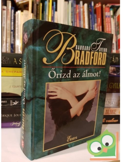 Barbara Taylor Bradford: Őrizd az álmot! (Egy gazdag nő 2.)