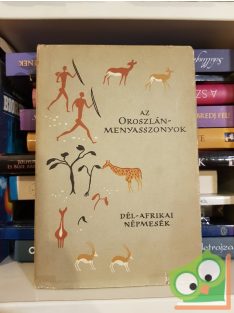   Bodrogi Tibor (szerk.): Az oroszlán-menyasszonyok Dél-afrikai népmesék (Népek meséi sorozat)