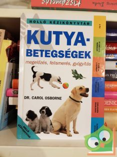   Carol Osborne: Kutyabetegségek - megelőzés, felismerés, gyógyítás