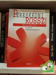   Eörsi Mátyás, Ábrahám Zita: Pereskedni rossz!  Mediáció  a szelíd konfliktuskezelés