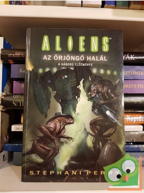 Stephani Perry: Az őrjöngő halál (Aliens 9.)