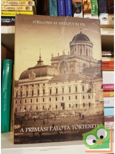   Hegdűs András (szerk.): Az esztergomi prímási palota  (Ritka)