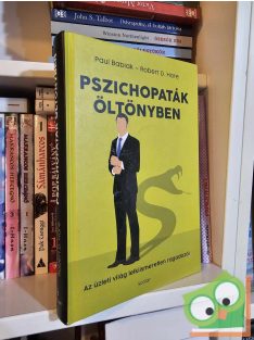 Paul Babiak - Robert D. Hare: Pszichopaták öltönyben