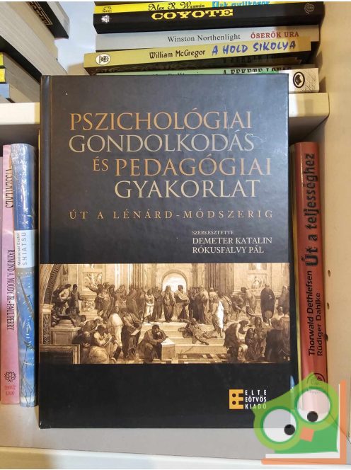 Demeter Katalin(szerk.), Rókusflvy Pál: Pszichológiai gondolkodás és pedagógiai gyakorlat - Út a Lénárd-módszerig