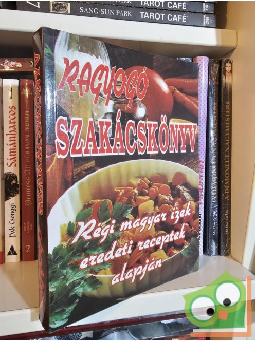 Ragyogó szakácskönyv - régi magyar ízek eredeti receptek alapján