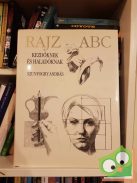 Szunyoghy András: Rajz ABC - Kezdőknek és haladóknak