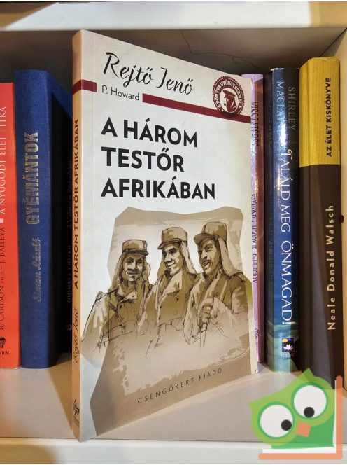 Rejtő Jenő (P. Howard): A három testőr Afrikában (Csülök 2.) (A ponyva gyöngyszemei) (újszerű)