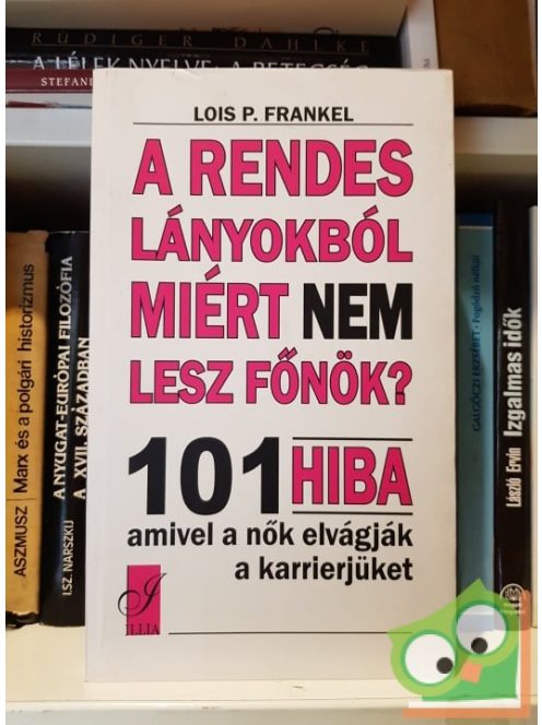 Lois P. Frankel: A rendes lányokból miért nem lesz főnök?