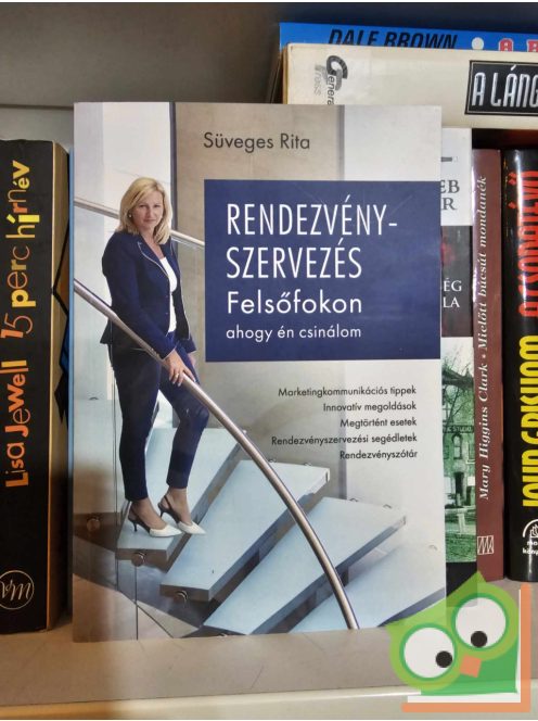 Süveges Rita: Rendezvényszervezés felsőfokon - ahogy én csinálom (dedikált)