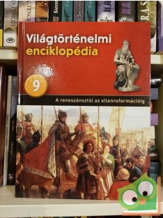   Világtörténelmi enciklopédia 9. - A reneszánsztól az ellenreformációig