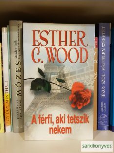 Esther G. Wood: A férfi, aki tetszik nekem