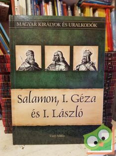   Vitéz: Salamon, I. Géza és I. László (Magyar királyok és uralkodók 4.)