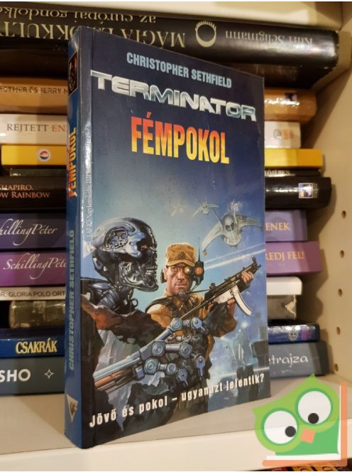 Christopher Sethfield: Fémpokol (Folyékony fém-tetralógia 4.) (Terminator 13.)