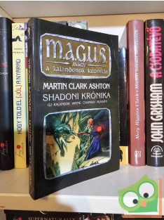 Martin Clark Ashton: Shadoni krónika (M.A.G.U.S.)